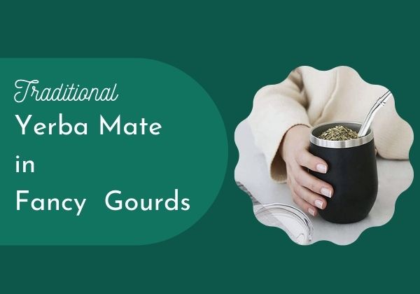 How Yerba Mate Gourd Is Recalling The Traditional Old Herb Drink?